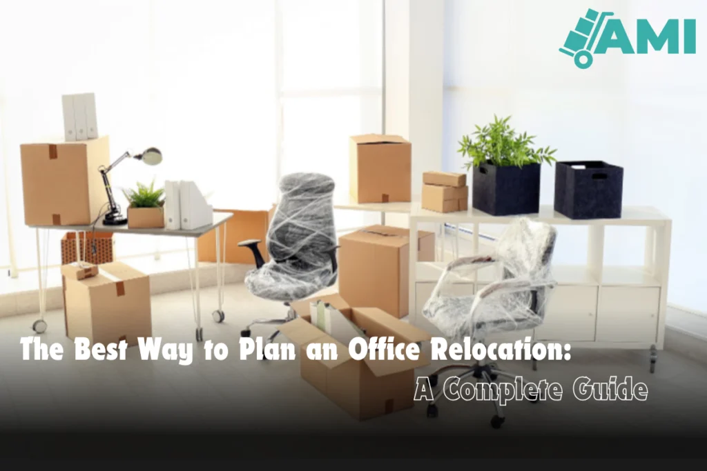 The Best Way to Plan an Office Relocation A Complete Guide