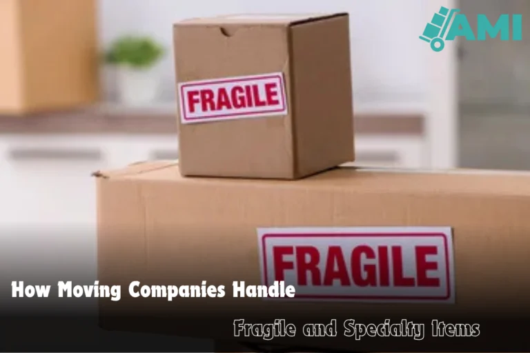 How Moving Companies Handle Fragile and Specialty Items