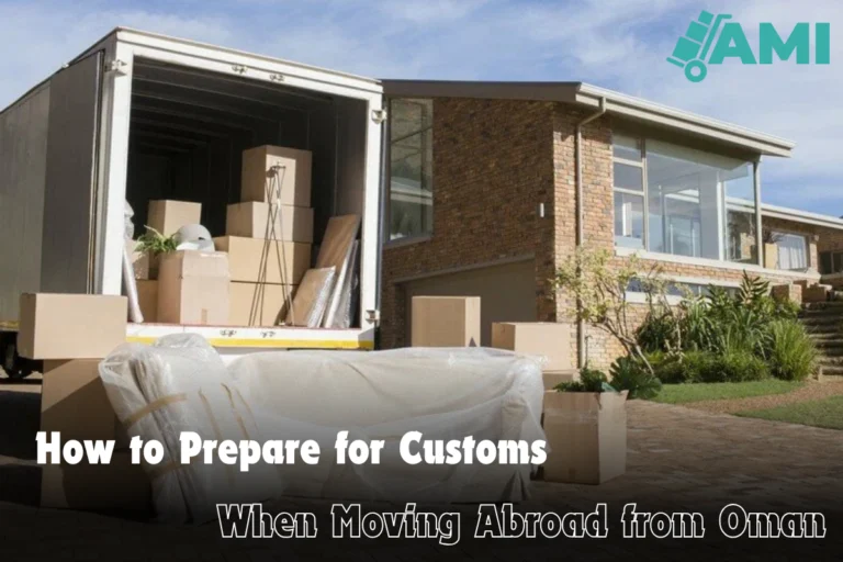 How to Prepare for Customs When Moving Abroad from Oman