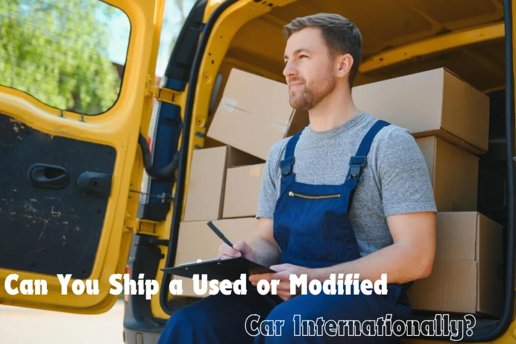 Can You Ship a Used or Modified Car Internationally