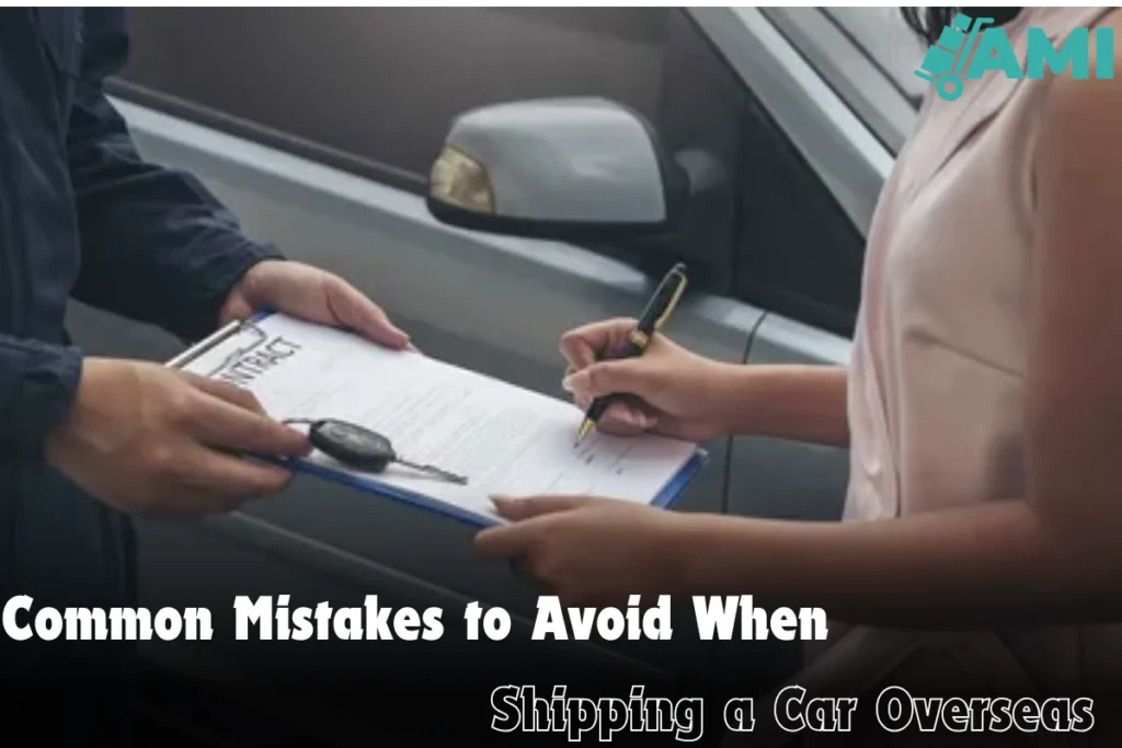 Common Mistakes to Avoid When Shipping a Car Overseas