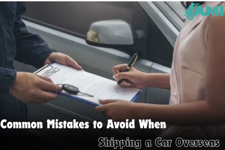 Common Mistakes to Avoid When Shipping a Car Overseas