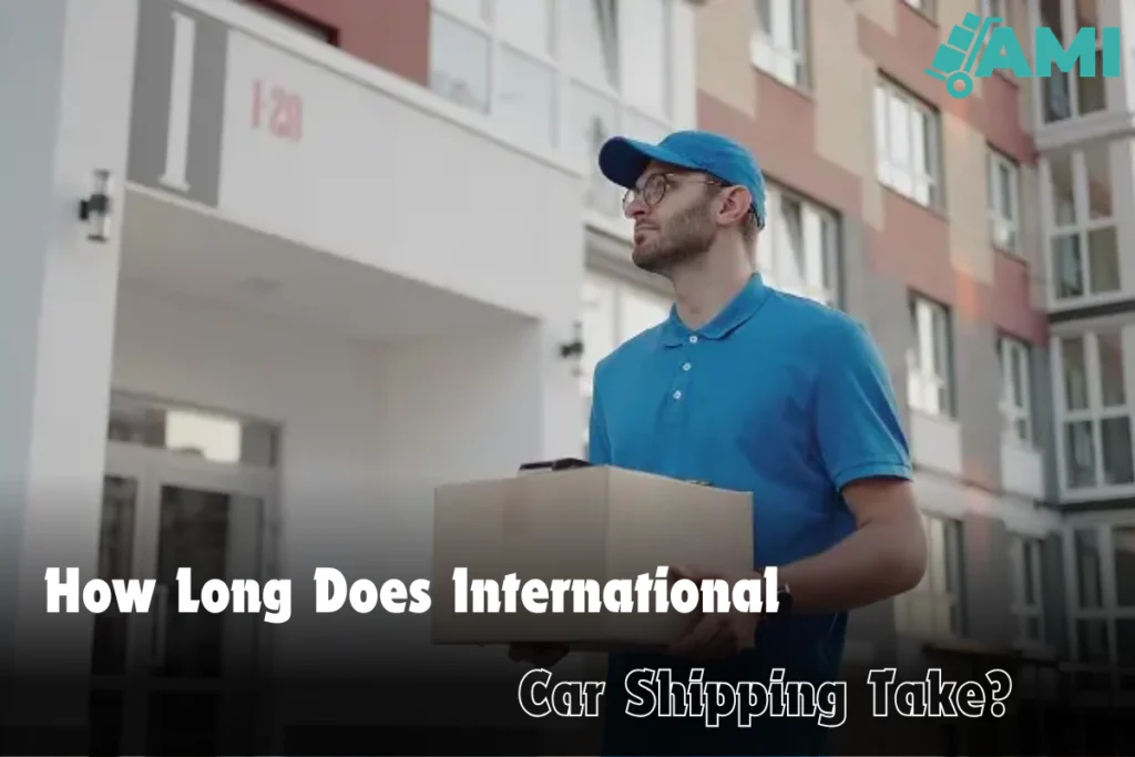 How Long Does International Car Shipping Take