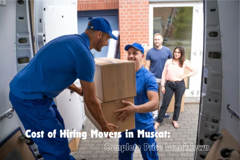 Cost of Hiring Movers in Muscat Complete Price Breakdown
