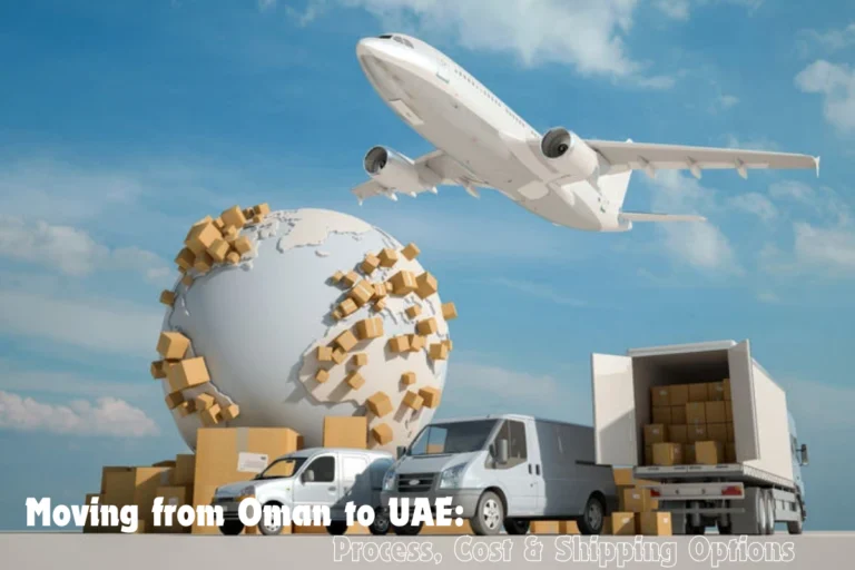 Moving from Oman to UAE Process Cost Shipping Options