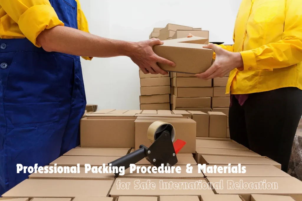 Professional Packing Procedure Materials for Safe International Relocation