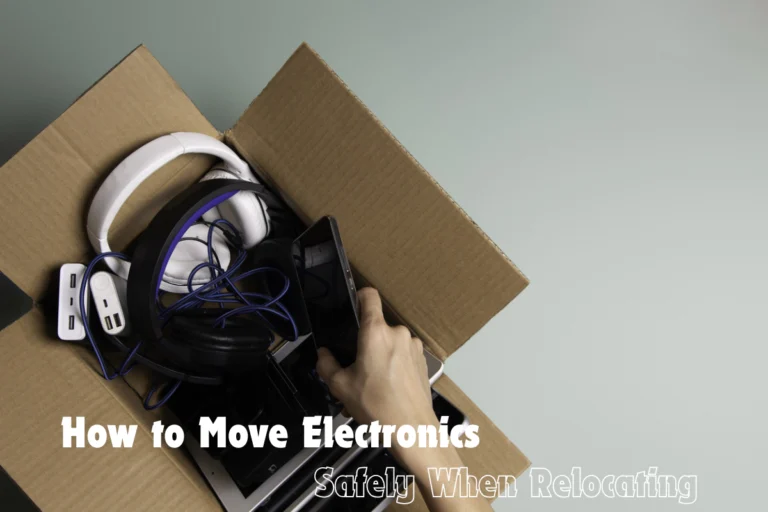 How to Move Electronics Safely When Relocating