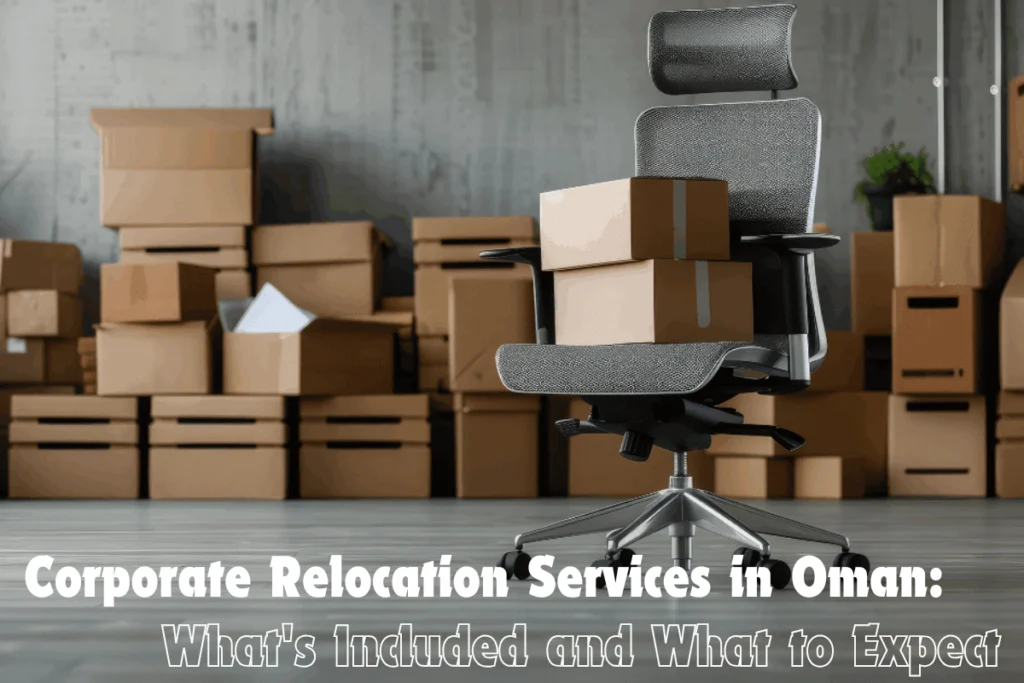 Corporate Relocation Services in Oman Whats Included and What to Expect