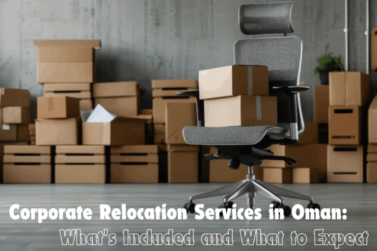 Corporate Relocation Services in Oman Whats Included and What to Expect