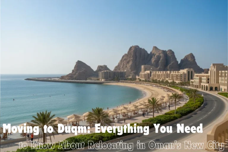 Moving to Duqm Everything You Need to Know About Relocating in Omans New City