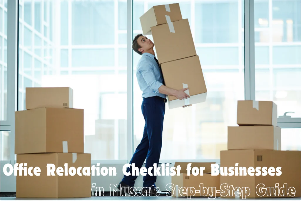 Office Relocation Checklist for Businesses in Muscat Step by Step Guide