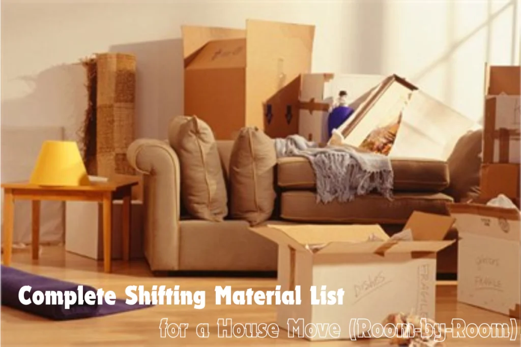 Complete Shifting Material List for a House Move Room by Room