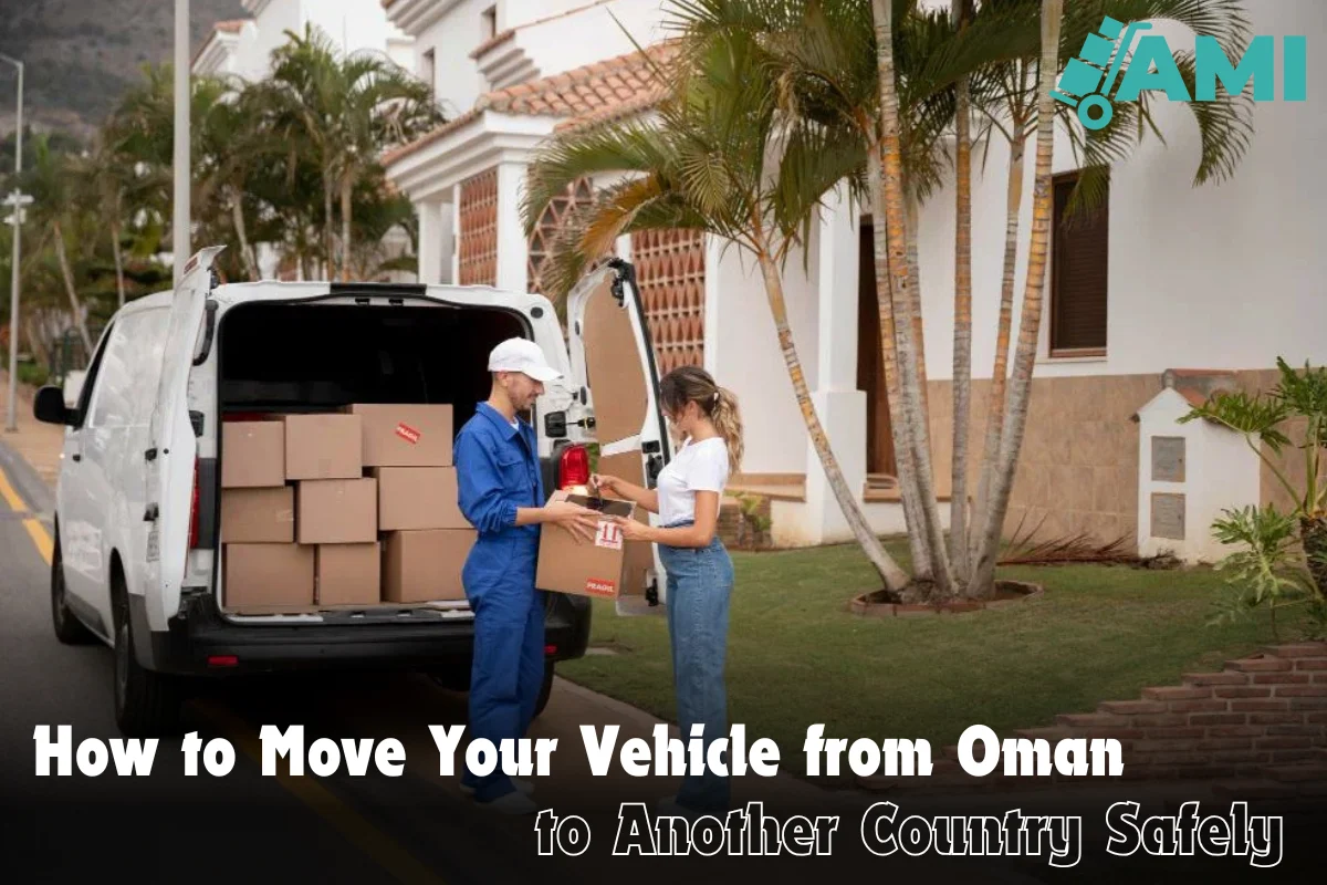 How to Move Your Vehicle from Oman to Another Country Safely