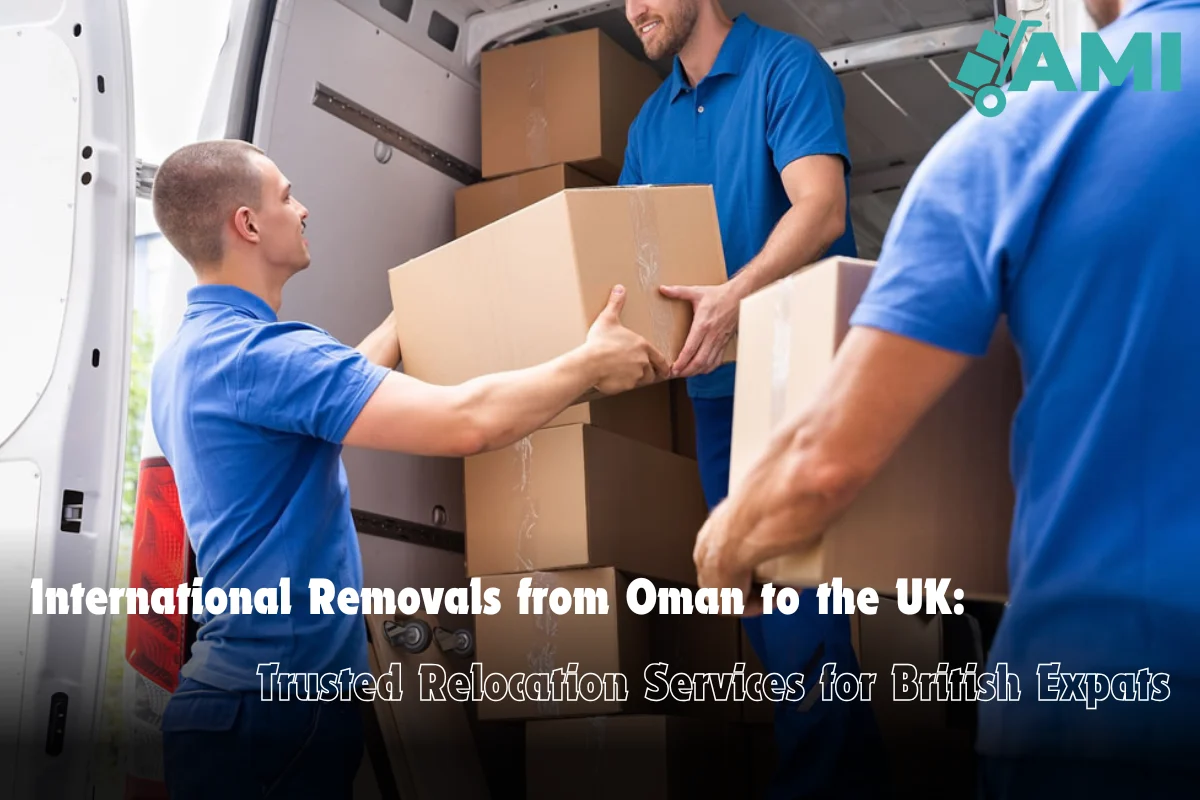 International Removals from Oman to the UK Trusted Relocation Services for British Expats