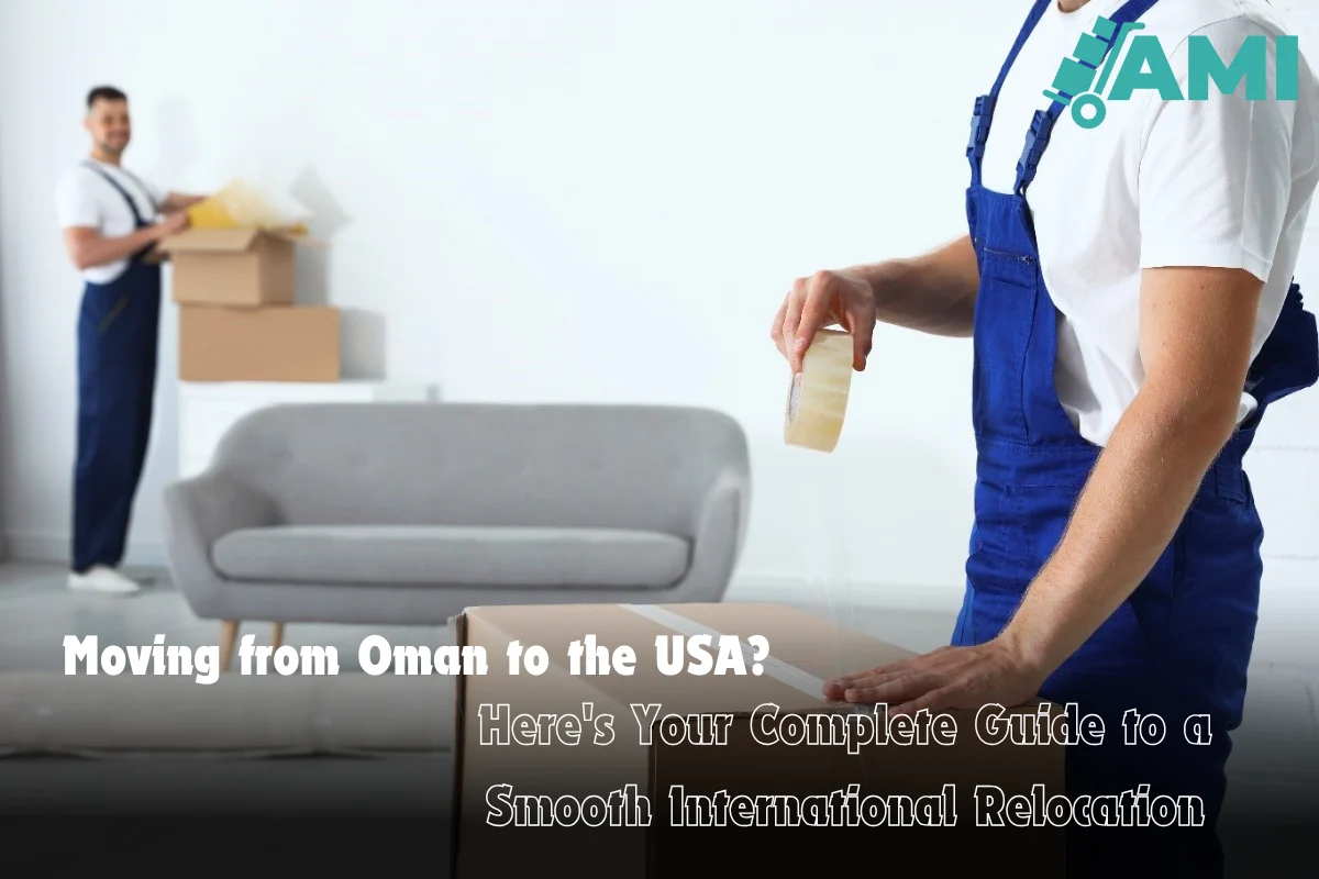 Moving from Oman to the USA Here's Your Complete Guide to a Smooth International Relocation