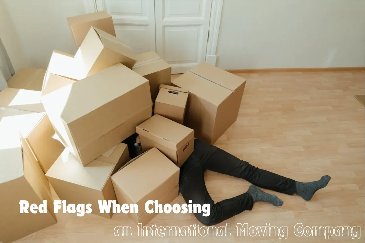 Red Flags When Choosing an International Moving Company